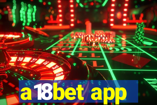 a18bet app